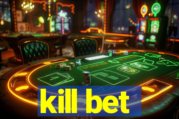 kill bet